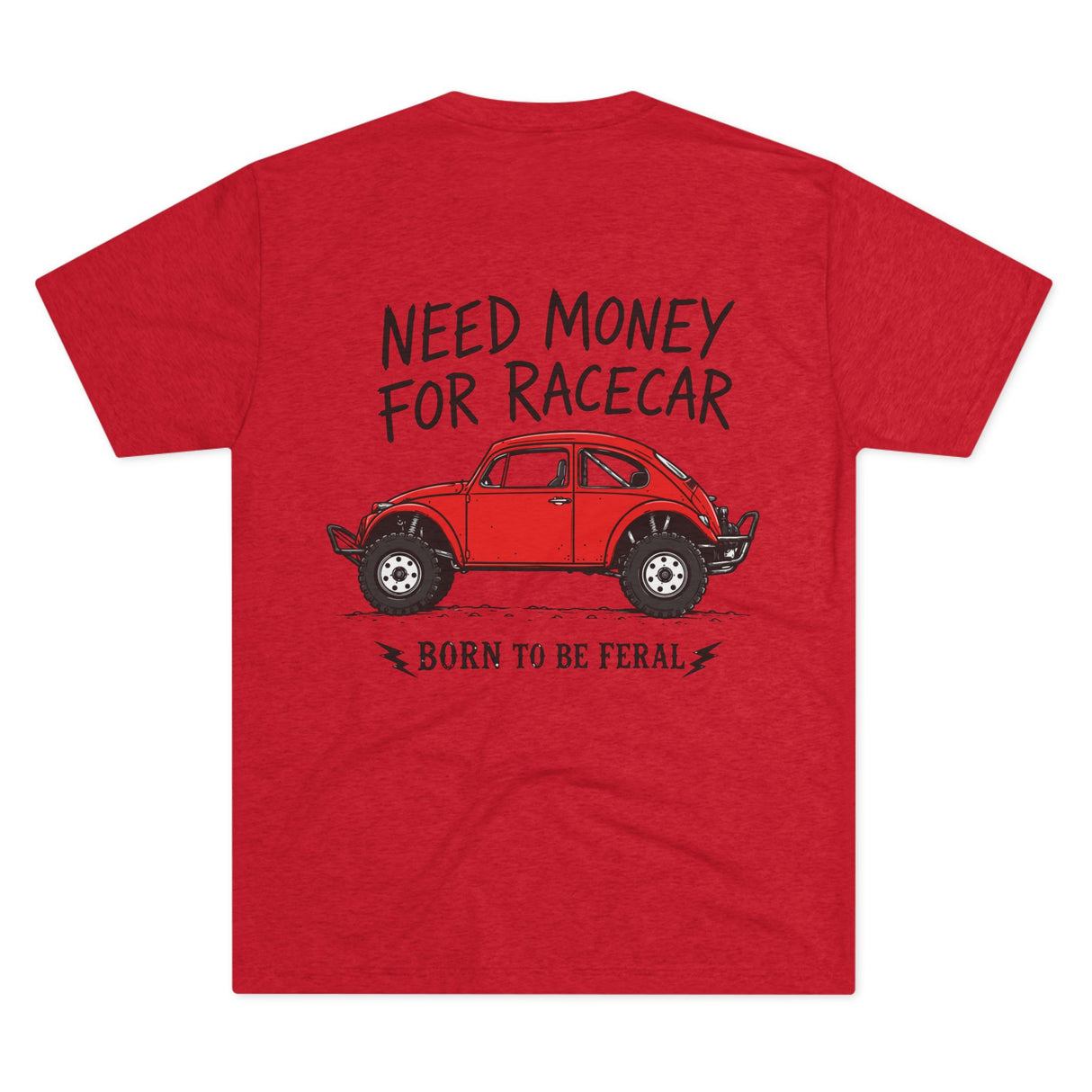 Born Feral Racecar Tee — "Need Money for Racecar" Vintage VW Bug Racing T‑Shirt