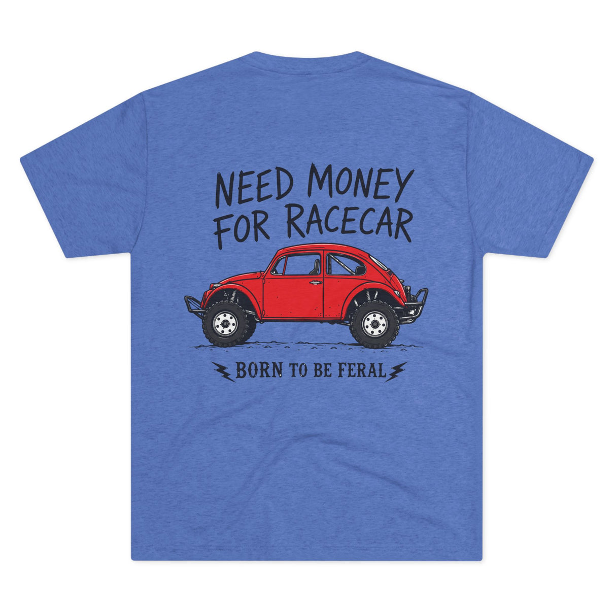 Born Feral Racecar Tee — "Need Money for Racecar" Vintage VW Bug Racing T‑Shirt