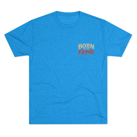 Born Feral Tee — "Safety Third" Graphic T-Shirt