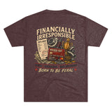 Born Feral "Financially Irresponsible" Graphic Tee — Vintage Bad Decisions Shirt