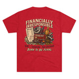 Born Feral "Financially Irresponsible" Graphic Tee — Vintage Bad Decisions Shirt