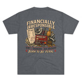 Born Feral "Financially Irresponsible" Graphic Tee — Vintage Bad Decisions Shirt