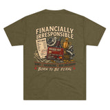Born Feral "Financially Irresponsible" Graphic Tee — Vintage Bad Decisions Shirt