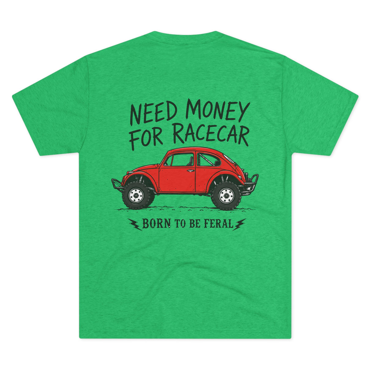 Born Feral Racecar Tee — "Need Money for Racecar" Vintage VW Bug Racing T‑Shirt