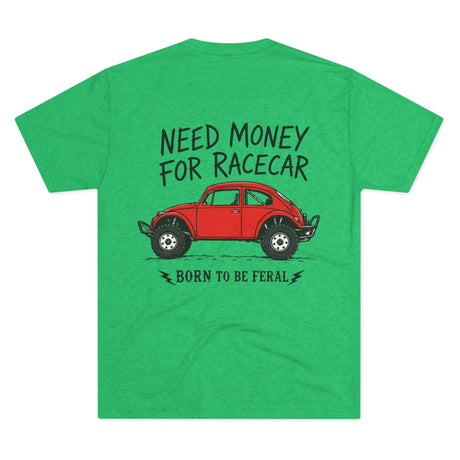 Born Feral Racecar Tee — "Need Money for Racecar" Vintage VW Bug Racing T‑Shirt