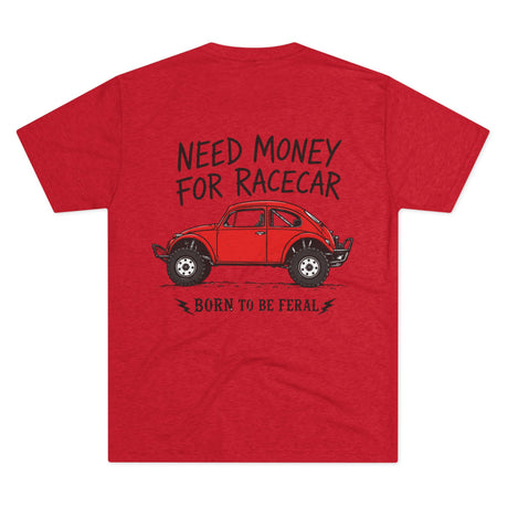 Born Feral Racecar Tee — "Need Money for Racecar" Vintage VW Bug Racing T‑Shirt
