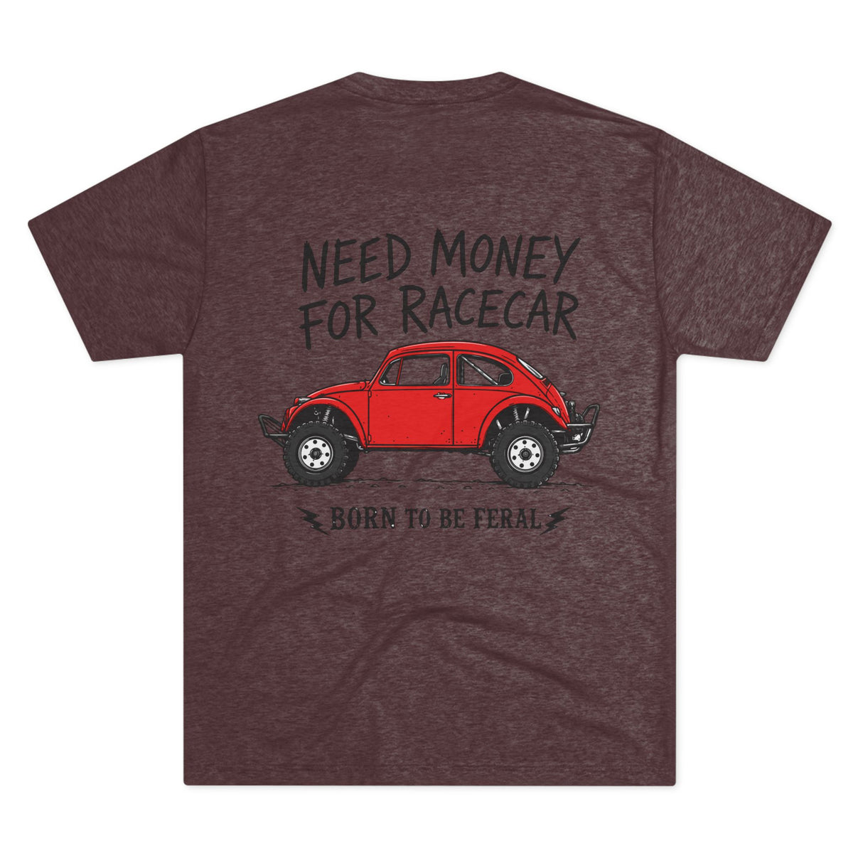 Born Feral Racecar Tee — "Need Money for Racecar" Vintage VW Bug Racing T‑Shirt